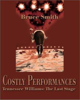 Paperback Costly Performances: Tennessee Williams: The Last Stage Book