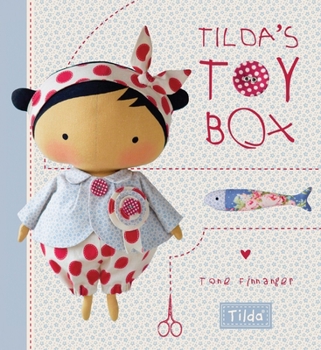 Hardcover Tilda's Toy Box: Sewing Patterns for Soft Toys and More from the Magical World of Tilda Book