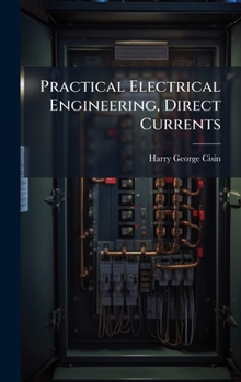 Hardcover Practical Electrical Engineering, Direct Currents Book