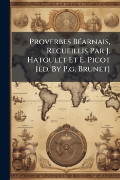 Paperback Proverbes Béarnais, Recueillis Par J. Hatoulet Et E. Picot [ed. By P.g. Brunet] Book