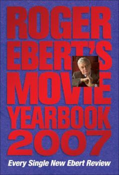 Roger Ebert's Movie Yearbook 2007 (Roger Ebert's Movie Yearbook) - Book  of the Roger Ebert's Video Companion