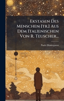 Ekstasen Des Menschen [tr.] Aus Dem Italienischen Von R. Teuscher... (German Edition)
