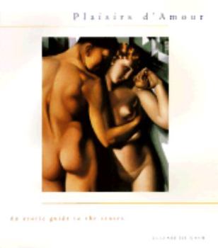 Paperback Plaisirs D'Amour: Erotic Guide to the Senses, an Book