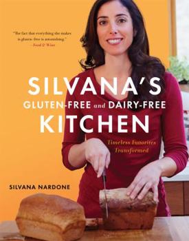 Hardcover Silvana's Gluten-Free and Dairy-Free Kitchen: Timeless Favorites Transformed Book