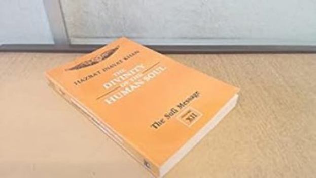 Paperback The Sufi Message Vol.12: The Divinity of the Human Soul, The Vision of God and Man; Confession; Four Plays Book
