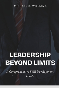 Paperback Leadership Beyond Limits: A Comprehensive Skill Development Guide Book