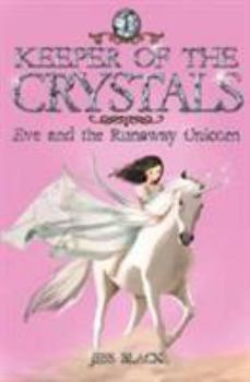 Paperback Keeper of the Crystals: 1: Eve and the Runaway Unicorn Book