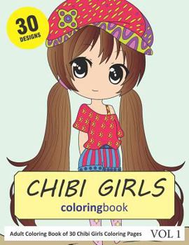 Chibi Girls Coloring Book: 30 Coloring Pages of Chibi Girls in Coloring Book for Adults (Vol 1)