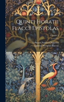 Hardcover Quinti Horatii Flacci Epistolas; Volume 1 [Latin] Book