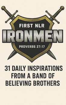Paperback Iron Men: Daily Inspiration from a Band of Believing Brothers Book