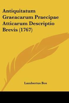 Paperback Antiquitatum Graeacarum Praecipae Atticarum Descriptio Brevis (1767) [Latin] Book