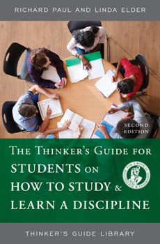 Paperback The Thinker's Guide for Students on How to Study & Learn a Discipline Book
