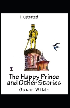 The Happy Prince and Other Tales Illustrated