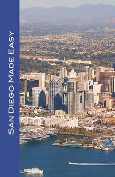 Paperback San Diego Made Easy: Sights and shopping, hotels and restaurants, day trips and nightlife in "America's Finest City" Book