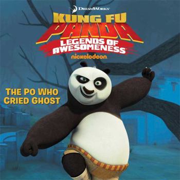 Paperback The Po Who Cried Ghost (Kung Fu Panda TV) Book
