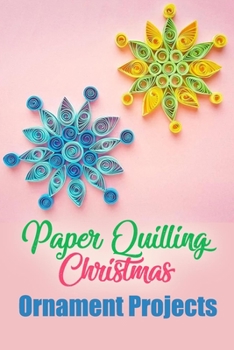 Paperback Paper Quilling Christmas Ornament Projects: Gift for Christmas Book