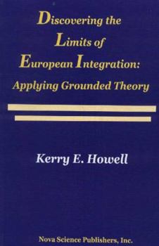 Hardcover Discovering the Limits of European Integration: Applying Grounded Theory Book