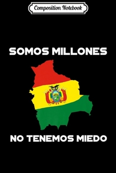 Composition Notebook: Bolivia Libre Free Bolivian Flag Map Fraude No Tenemos Miedo Premium Journal/Notebook Blank Lined Ruled 6x9 100 Pages