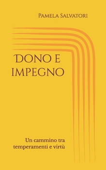 Paperback Dono e impegno: Un cammino tra temperamenti e virtù [Italian] Book