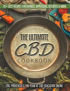 Hardcover The Ultimate CBD Cookbook - 70+ Easy Recipes for Entrees, Appetizers, and Desserts Book