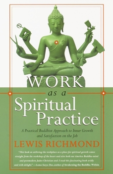 Paperback Work as a Spiritual Practice: A Practical Buddhist Approach to Inner Growth and Satisfaction on the Job Book