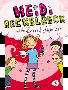 Heidi Heckelbeck and the Secret Admirer - Book  of the Heidi Heckelbeck