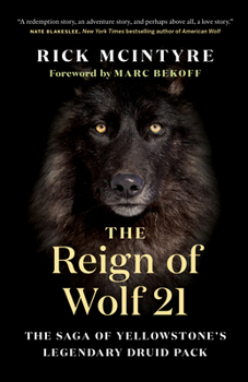 The Reign of Wolf 21: The Saga of Yellowstone’s Legendary Druid Pack - Book #2 of the Alpha Wolves of Yellowstone