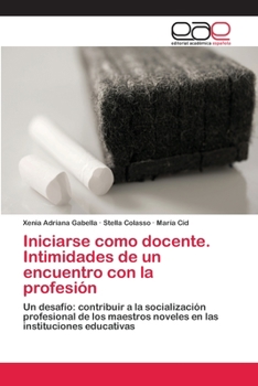 Paperback Iniciarse como docente. Intimidades de un encuentro con la profesión [Spanish] Book