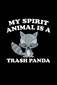 Paperback My Spirit Animal Is Trash Panda: My Spirit Animal Is Trash Panda Raccon Gift Journal/Notebook Blank Lined Ruled 6X9 100 Pages Book