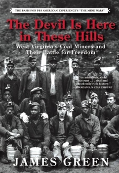 Paperback The Devil Is Here in These Hills: West Virginia's Coal Miners and Their Battle for Freedom Book