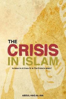 Paperback The Crisis in Islam: Is Islam in a Crisis or Is the Crisis in Islam? Book