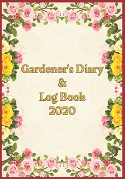 Paperback Gardener's Diary & Log Book 2020: Large Planner week to a view - Planting Logs and Garden/Allotment Plans to fill in - 7" x 10" - Coloured Roses - Bur Book