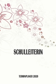 Schulleiterin - Terminplaner 2020: Organizer und Planer mit individuellem Cover | Geschenk für Büro, Arbeitskollegen, Kollegen und Mitarbeiter | ... Wochenplaner, Jahresplaner (German Edition)