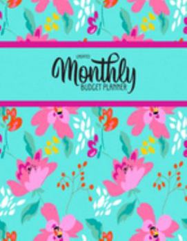 Undated Monthly Budget Planner: Large Annual Financial Budget Planner And Tracker With Inspirational Quotes Teal Pink Floral (Household Budget Planner)