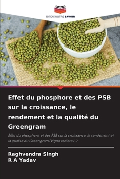 Paperback Effet du phosphore et des PSB sur la croissance, le rendement et la qualité du Greengram [French] Book