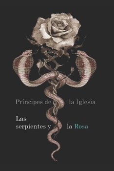 Paperback Príncipes de la Iglesia: Las Serpientes y la Rosa [Spanish] Book
