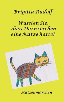 Paperback Wussten Sie, dass Dornröschen eine Katze hatte?: Katzenmärchen [German] Book