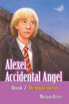 Paperback Dénouement: Alexei, Accidental Angel. Book 7 Book