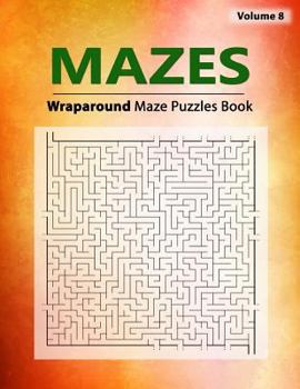 Paperback Mazes Puzzle: Brain Challenging Wraparound Maze Game Book, Some paths will break out from the sides and cross over, Workbook Volume Book