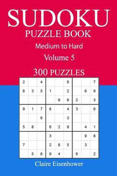 Paperback 300 Medium to Hard Sudoku Puzzle Book: Volume 5 Book