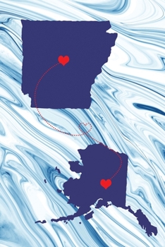 Long Distance Out of State Journal: Arkansas & Alaska (Two Souls One Heart US States Diary Notebook)