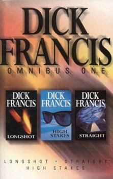 Dick Francis Omnibus: Vol. 1: Longshot / Straight / High Stakes