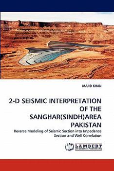 Paperback 2-D Seismic Interpretation of the Sanghar(sindh)Area Pakistan Book