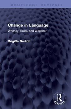Hardcover Change in Language: Whitney, Bréal, and Wegener Book