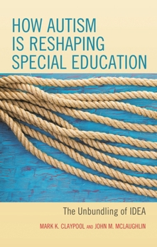 Paperback How Autism is Reshaping Special Education: The Unbundling of IDEA Book