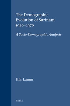 Paperback The Demographic Evolution of Surinam 1920-1970: A Socio-Demographic Analysis [Dutch] Book