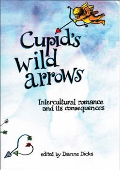 Paperback Cupid's Wild Arrows, Intercultural Romance and its Consequences Book