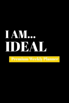 Paperback I Am Ideal: Premium Weekly Planner Book