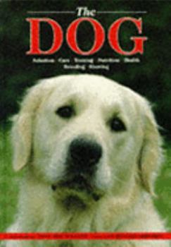Hardcover The Dog: Selection, Care, Training, Nutrition, Health, Breeding, and Showing Book