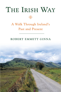 Paperback The Irish Way: A Walk Through Ireland's Past and Present Book